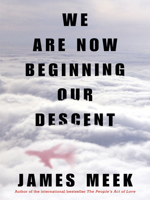 Title details for We Are Now Beginning Our Descent by James Meek - Available